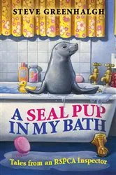 Book cover of A Seal Pup in My Bath by Steve Greenhalgh