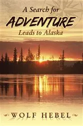 Book cover of A Search for Adventure Leads to Alaska by Unknown