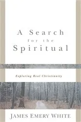 Book cover of A Search for the Spiritual by James Emery White