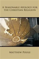Book cover of A Seasonable Apology for the Christian Religion by Matthew Poole