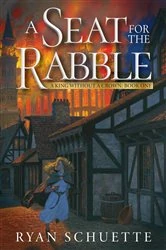 Book cover of A Seat for the Rabble by Ryan Schuette