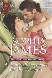 Book cover of A Secret Consequence for the Viscount by Sophia James