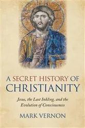 Book cover of A Secret History of Christianity by Mark Vernon