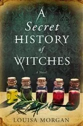 Book cover of A Secret History of Witches by Louisa Morgan