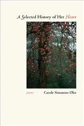 Book cover of A Selected History of Her Heart by Carole Simmons Oles
