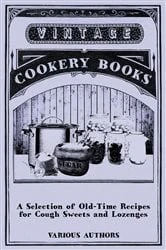 Book cover of A Selection of Old-Time Recipes for Cough Sweets and Lozenges by Various