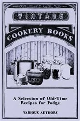 Book cover of A Selection of Old-Time Recipes for Fudge by Various