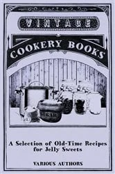 Book cover of A Selection of Old-Time Recipes for Jelly Sweets by Various