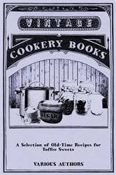 Book cover of A Selection of Old-Time Recipes for Toffee Sweets by N/A