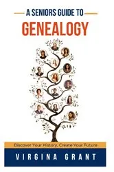 Book cover of A Seniors Guide to Genealogy by Virginia Grant