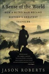 Book cover of A Sense of the World by Jason Roberts