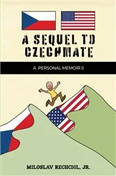 Book cover of A Sequel to Czechmate - A Personal Memoir II by Rechcigl, Jr., Miloslav