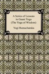 Book cover of A Series of Lessons in Gnani Yoga (The Yoga of Wisdom) by Yogi Ramacharaka