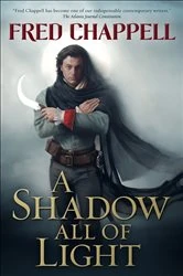 Book cover of A Shadow All of Light by Fred Chappell