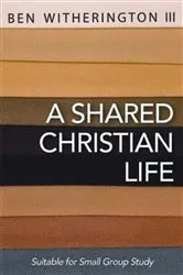 Book cover of A Shared Christian Life by Ben Witherington