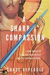 Book cover of A Sharp Compassion by Chase Replogle