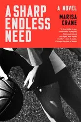Book cover of A Sharp Endless Need by Marisa Crane
