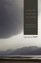 Book cover of A Shelter in the Time of Storm by Paul David Tripp