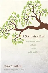 Book cover of A Sheltering Tree by Peter C. Wilcox