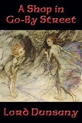 Book cover of A Shop in Go-By Street by Lord Dunsany