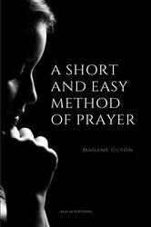 Book cover of A Short And Easy Method of Prayer by Madame Guyon
