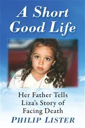 Book cover of A Short Good Life by Philip Lister