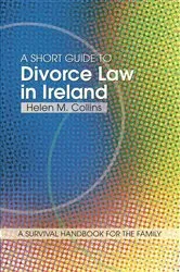 Book cover of A Short Guide to Divorce Law in Ireland by Helen Collins