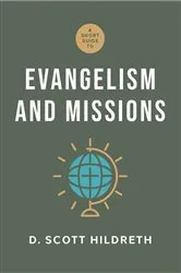 Book cover of A Short Guide to Evangelism and Missions by D. Scott Hildreth
