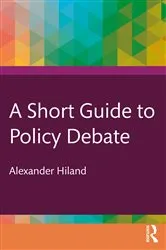 Book cover of A Short Guide to Policy Debate by Alexander Hiland