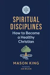 Book cover of A Short Guide to Spiritual Disciplines by Mason King