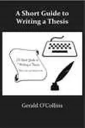 Book cover of A Short Guide to Writing a Thesis by Gerald O'Collins