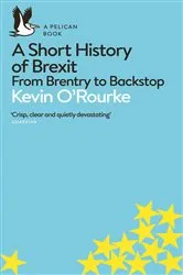 Book cover of A Short History of Brexit by Kevin O'Rourke