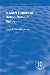 Book cover of A Short History of British Colonial Policy by Hugh Edward Egerton