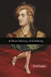 Book cover of A Short History of Celebrity by Fred Inglis