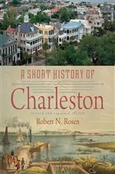 Book cover of A Short History of Charleston (2nd ed.) by Robert N. Rosen