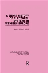 Book cover of A Short History of Electoral Systems in Western Europe (Routledge Library Editions: Political Science Volume 22) by Andrew McLaren Carstairs