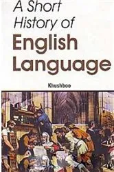 Book cover of A Short History Of English Language by Khushboo