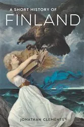 Book cover of A Short History of Finland by Jonathan Clements