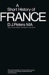 Book cover of A Short History of France by D. J. Peters