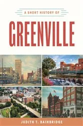 Book cover of A Short History of Greenville by Judith T. Bainbridge