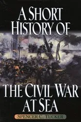 Book cover of A Short History of the Civil War at Sea by Spencer C. Tucker