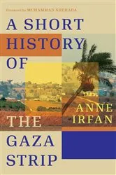 Book cover of A Short History of the Gaza Strip by Anne Irfan