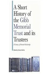 Book cover of A Short History of the Gibb Memorial Trust and its Trustees by Charles Melville
