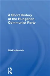 Book cover of A Short History of the Hungarian Communist Party by Joseph J Molnar