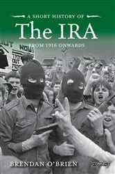 Book cover of A Short History of the IRA by Brendan O'Brien
