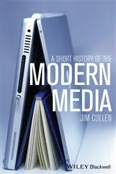 Book cover of A Short History of the Modern Media by Jim Cullen