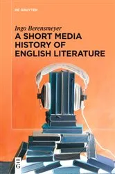 Book cover of A Short Media History of English Literature by Ingo Berensmeyer