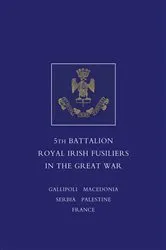 Book cover of A Short Record of the Services and Experiences of the 5th Battalion Royal Irish Fusiliers in the Great War by F. W. E. Johnson