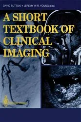 Book cover of A Short Textbook of Clinical Imaging by David Sutton