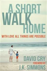 Book cover of A Short Walk Home by David Cry